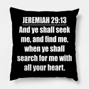 Jeremiah 29:13 King James Version (KJV) Bible Verse Typography Pillow