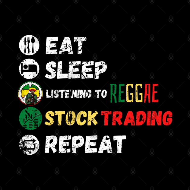 Eat Sleep Listening To Reggae Stock Trading Repeat by maxdax