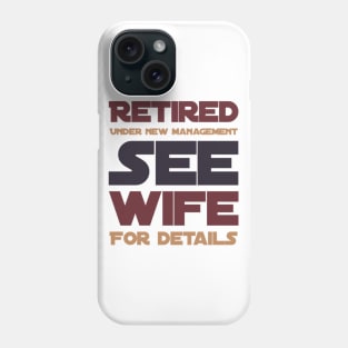 Retired Under new management See wife for details Phone Case