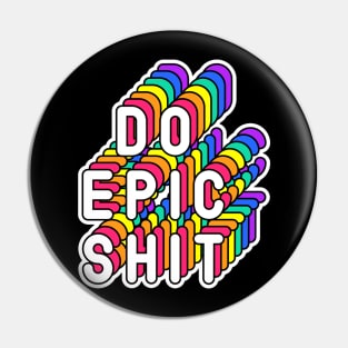 Do Epic Shit Funny Humor Quote Pin