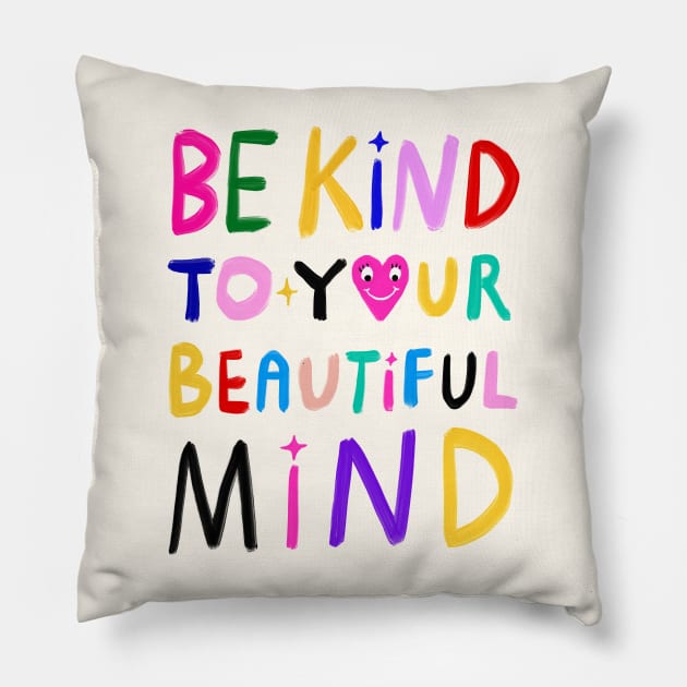 Be Kind To Your Beautiful Mind Pillow by the love shop