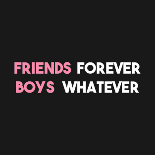 Statement Friends Forever Boys Whatever Slogan Feminine T-Shirt