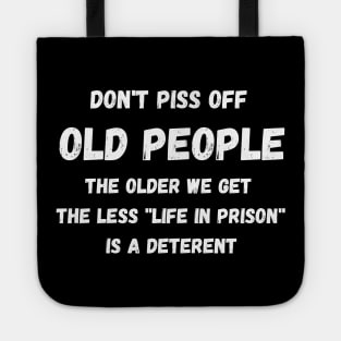 DON'T PISS OFF OLD PEOPLE - Funny Gift Tote