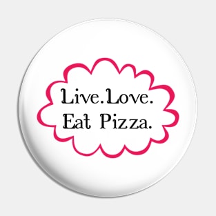 Live Love Eat Pizza Pin