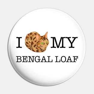 I Love My Bengal Loaf - inverted Pin