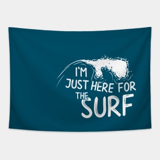 I’m Just Here For The SURF Surfing Lifestyle Tapestry