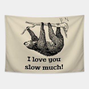 I Love You Slow Much Sloth Tapestry