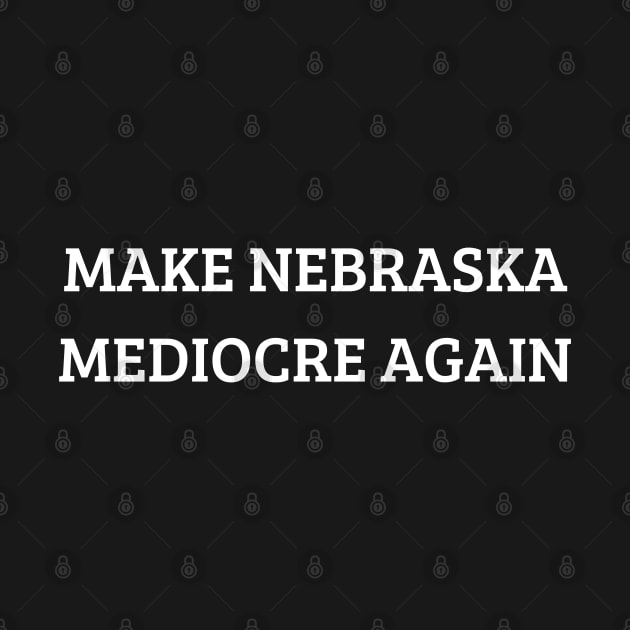 make nebraska mediocre again by mdr design