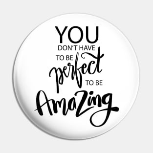 You don t have to be perfect to be amazing. Quote typography. Pin