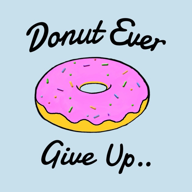 Donut Ever Give Up by Bundjum