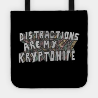 Distractions Are My Kryptonite Tote