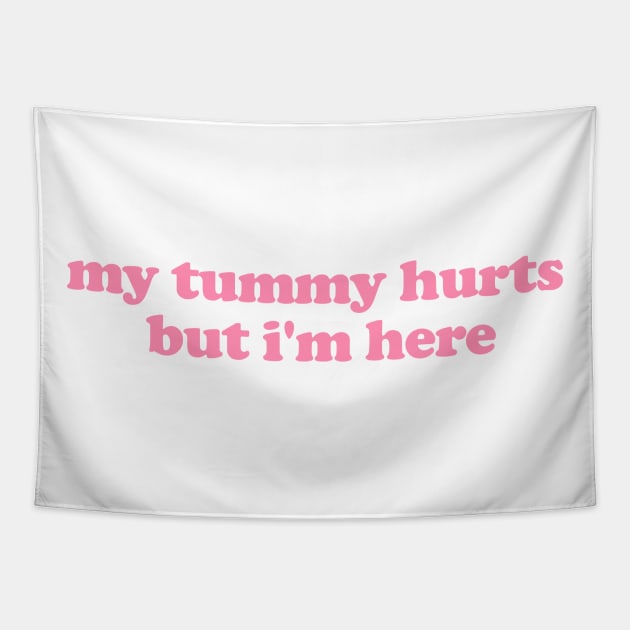 My Tummy Hurts But I'm Here Funny Meme T Shirt Gen Z Humor, Tummy Ache Survivor, Introvert gift, My Tummy Hurts Funny Sweatshirt Tapestry by ILOVEY2K