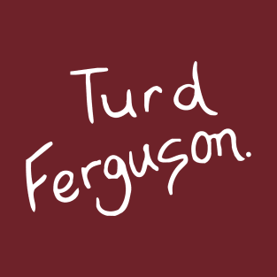 Turd Ferguson T-Shirt