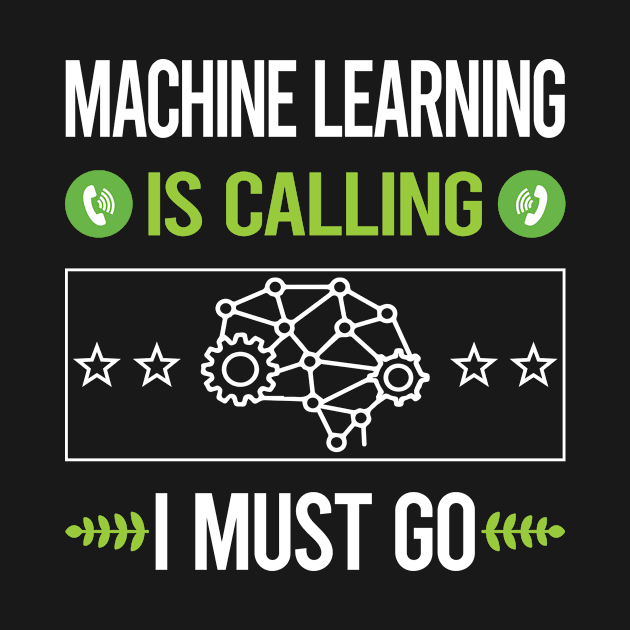 It Is Calling I Must Go Machine Learning by relativeshrimp