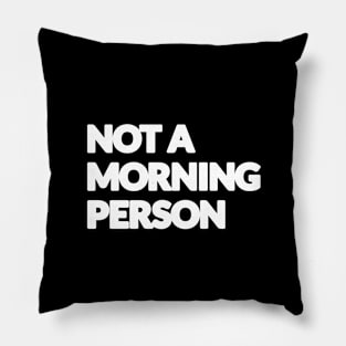 Not A Morning Person Pillow