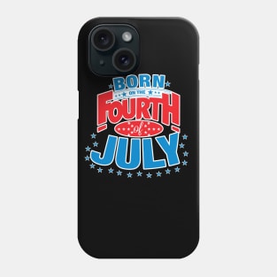 Born on the Fourth of July Phone Case