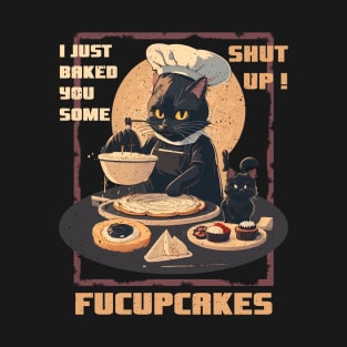 I just Baked You Some Shut The Fucupcakes - Vintage Black Cat T-Shirt