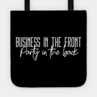 Business in the front, Party in the back (white text) Tote