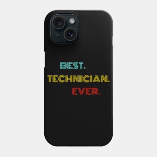 Best Technician Ever - Nice Birthday Gift Idea Phone Case