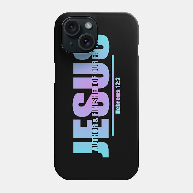 Christian Typography Design On Jesus Name - Jesus Author And Finisher Of Our Faith Phone Case by GraceFieldPrints