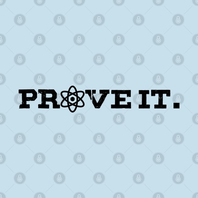 Prove it - With science! by GodlessThreads