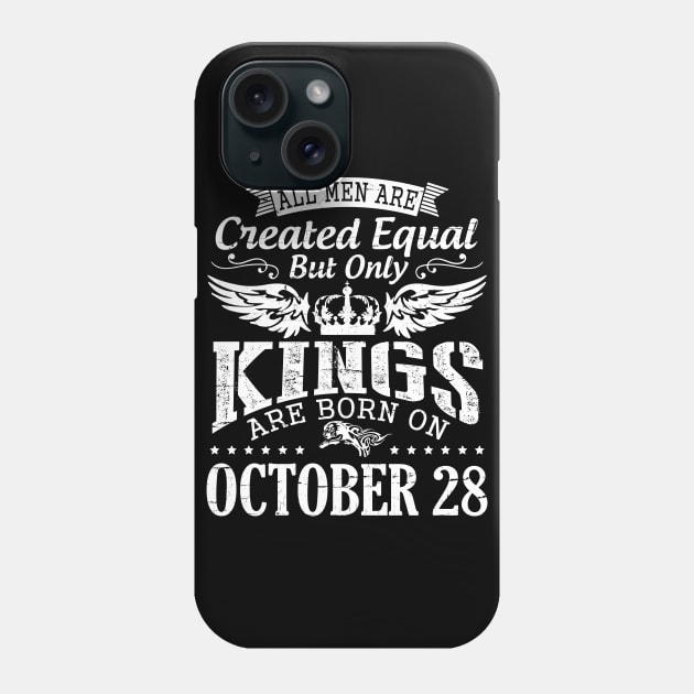 Happy Birthday To Me Papa Daddy Son All Men Are Created Equal But Only Kings Are Born On October 28 Phone Case by DainaMotteut