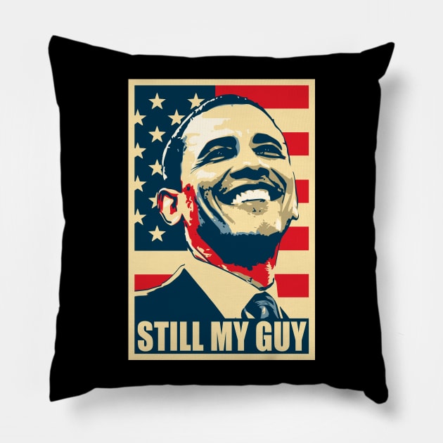 Barack Obama Still My Guy Poster Pop Art Pillow by Nerd_art