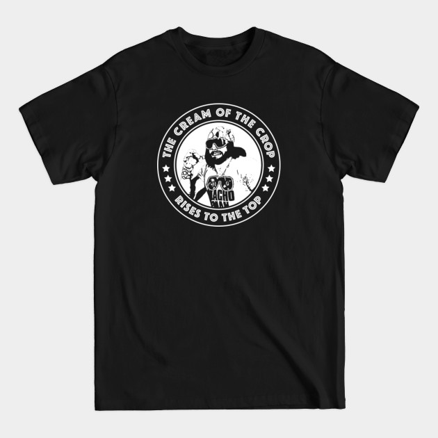 Macho Man - Cream of the Crop - Macho Man - T-Shirt