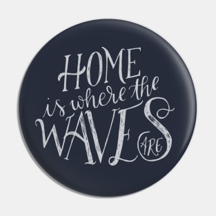 Home is where the waves are Pin