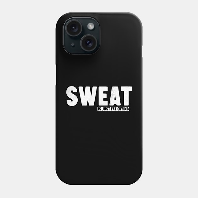 Sweat is just fat crying Phone Case by Horisondesignz