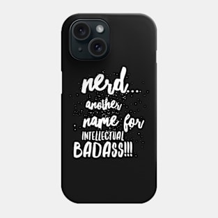 Nerd...ANOTHER name for intellectual BADASS!!! Phone Case