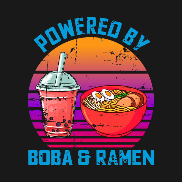 Disover Powered By Boba And Ramen - Powered By Boba And Ramen - T-Shirt