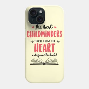 The best Childminders teach from the Heart Quote Phone Case