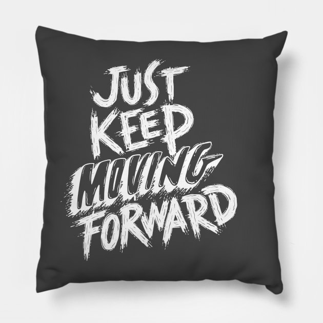 Just keep moving forward Pillow by abed