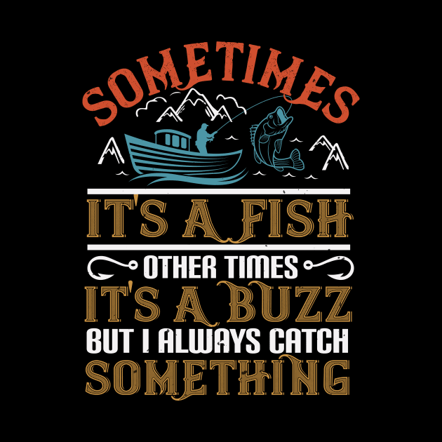 Sometimes It's A Fish Other Times It's A Buzz by Aratack Kinder