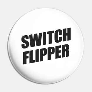 Switch Flipper | Brian Regan | Stickers and T-Shirts Pin