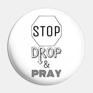 Stop Drop Pray Pin