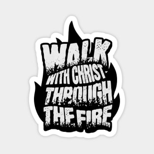 Walk with Christ Through the Fire Magnet
