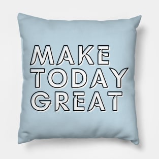 Make today great Pillow