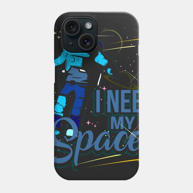I Need My Space Phone Case by Warmfeel