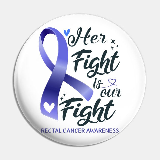 Rectal Cancer Awareness HER FIGHT IS OUR FIGHT Pin by ThePassion99