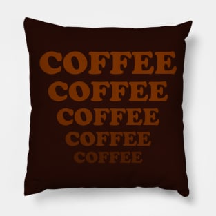 Coffee Coffee Coffee Pillow