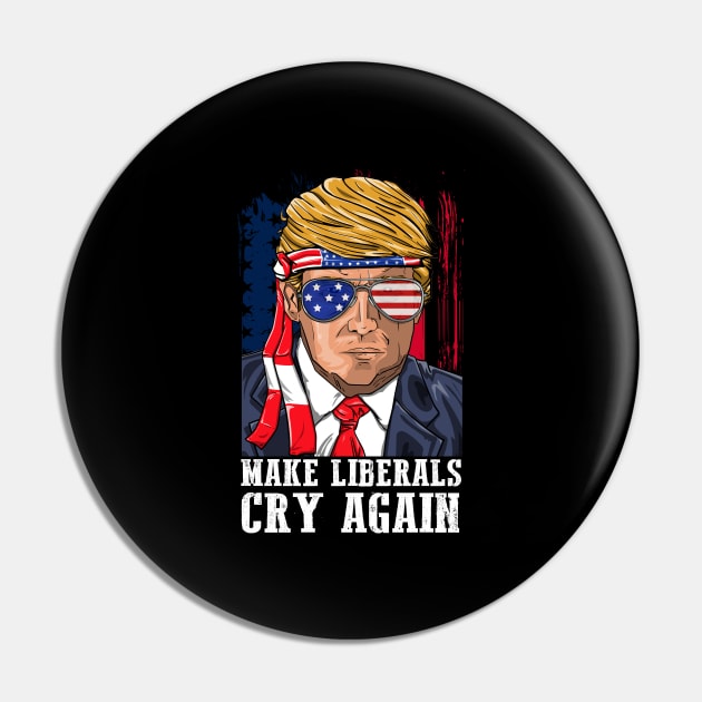 Make Liberals Cry Again Donald Trump 2020 For Men Women Pin by BUBLTEES