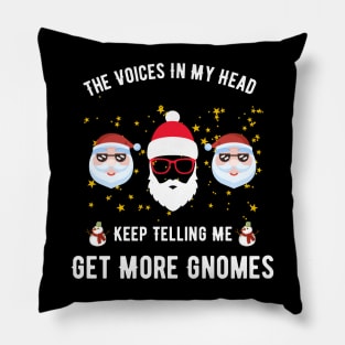 The Voices In My Head Keep Telling Me Get More Gnomes Pillow