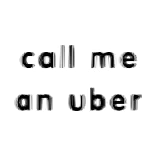 Call me an Uber T-Shirt