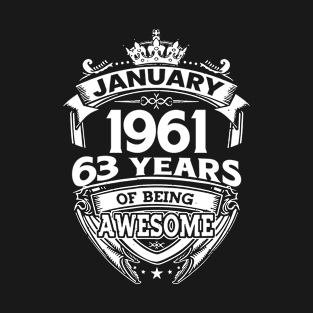 January 1961 63 Years Of Being Awesome 63rd Birthday T-Shirt