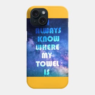 I always know where my towel is Phone Case