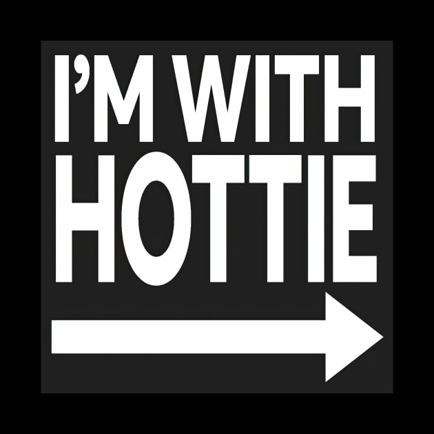 I'm With Hottie by Testes123