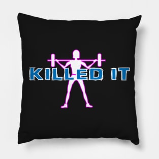 Killed it-gym shirt Pillow