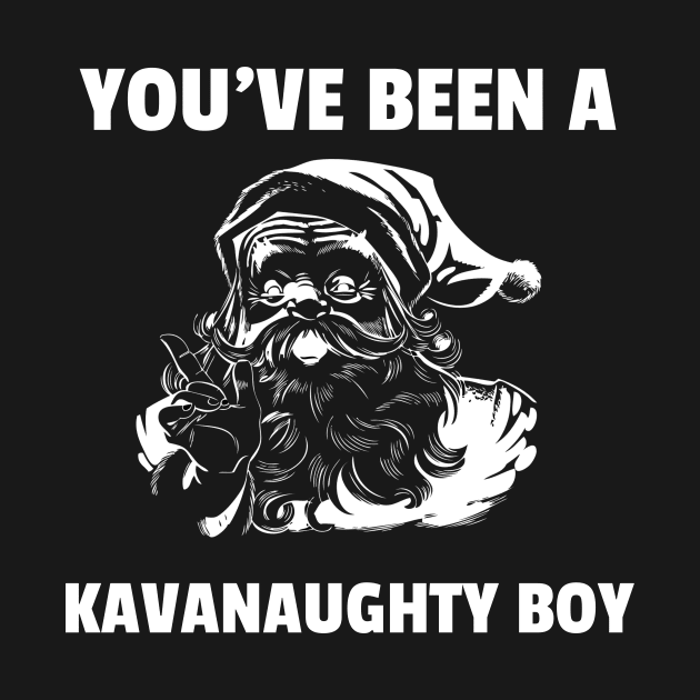 You've Been A Kavanaughty Boy Funny Christmas Joke by JustPick